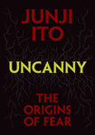 Uncanny: The Origins of Fear, Junji Ito