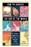 How to Survive the End of the World: A Graphic Exploration of How to (Maybe) Avoid Extinction