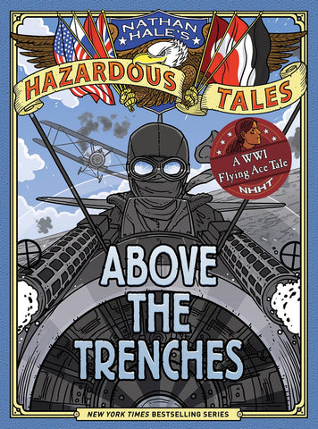 Nathan Hale's Hazardous Tales: Above the Trenches
