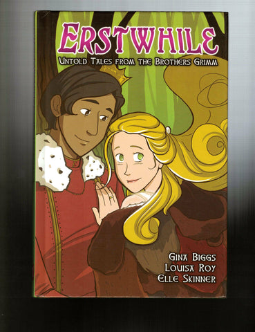 Erstwhile; Untold Tales From The Brothers Grimm HC Adapted by Biggs/Roy/Skinner