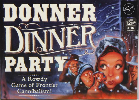 Donner Dinner Party: A Rowdy Game of Frontier Cannibalism!