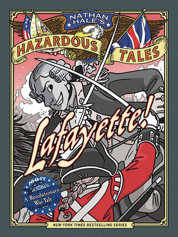 Nathan Hale's Hazardous Tales: Lafayette!